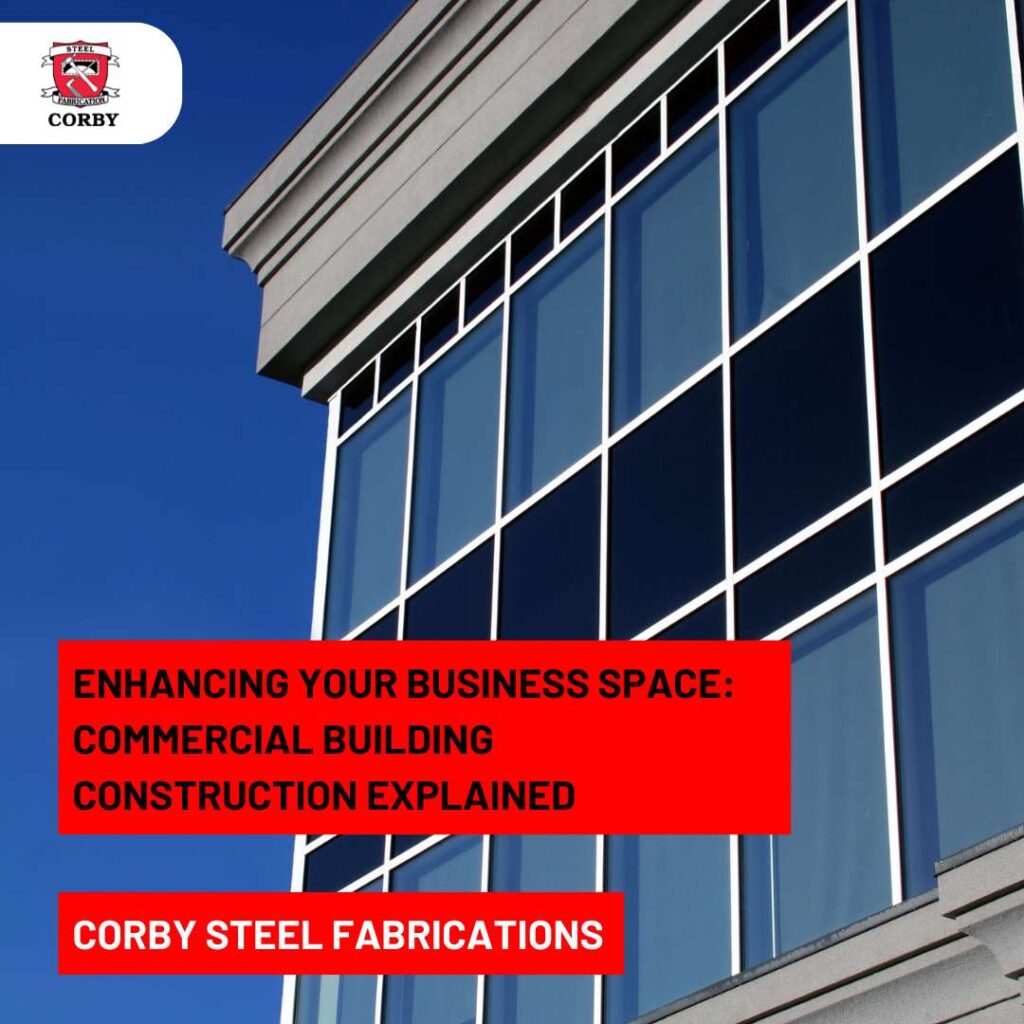 Enhancing Your Business Space: Commercial Building Construction Explained